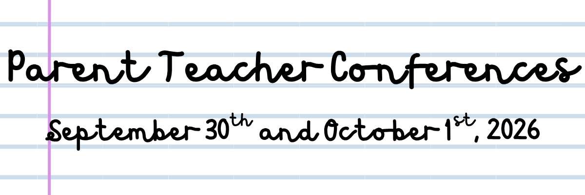 Parent Teacher Conferences September 30th and October 1st, 2026